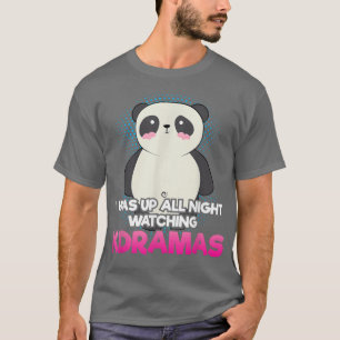 Camiseta I Was Up All Night Watching KDramas for Kpop fan