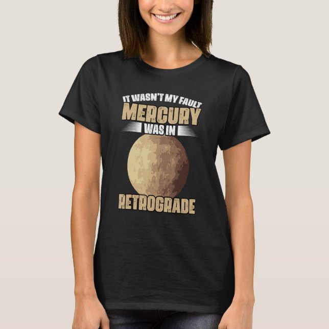 Camiseta I Wasn't My Fault Funny Mercury Retrograde For An  (Frente)