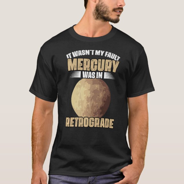 Camiseta I Wasn't My Fault Funny Mercury Retrograde For An  (Frente)