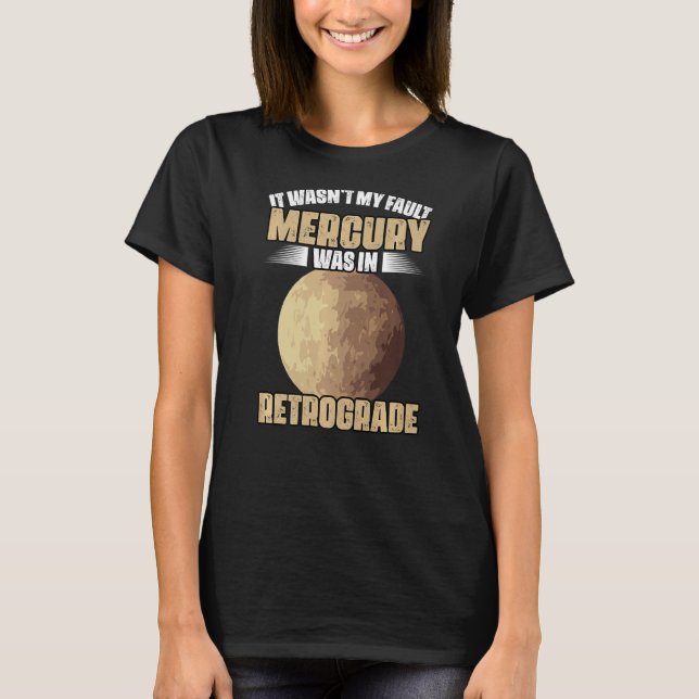 Camiseta I Wasn't My Fault Funny Mercury Retrograde For An  (Frente)