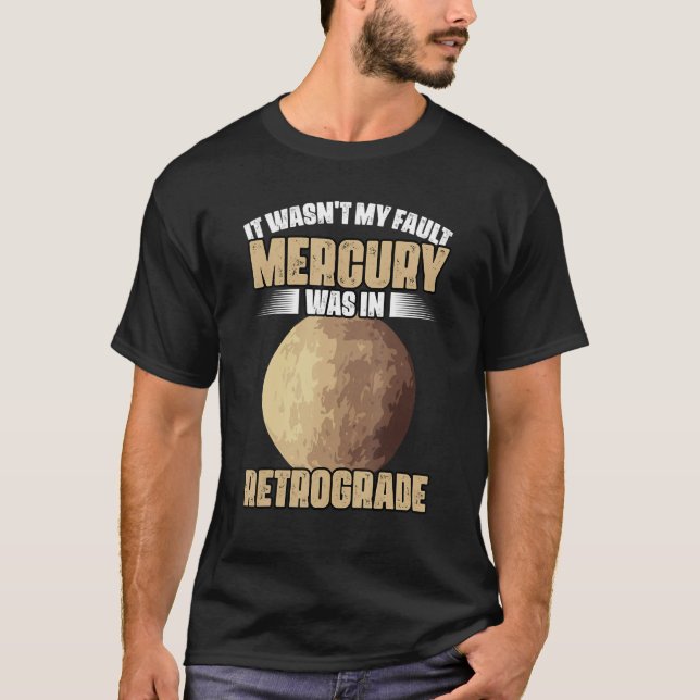 Camiseta I Wasn't My Fault Funny Mercury Retrograde For An  (Frente)