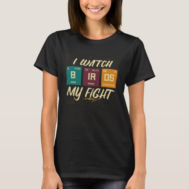 Camiseta I Watch Birds My Fight Birdwatching Birding Wildli (Frente)