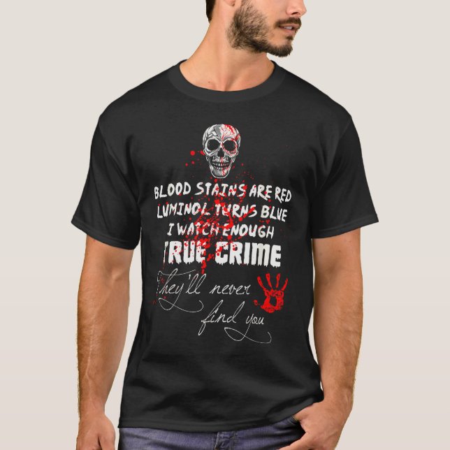 Camiseta I Watch Enough True Crime They'll Never Find You F (Frente)