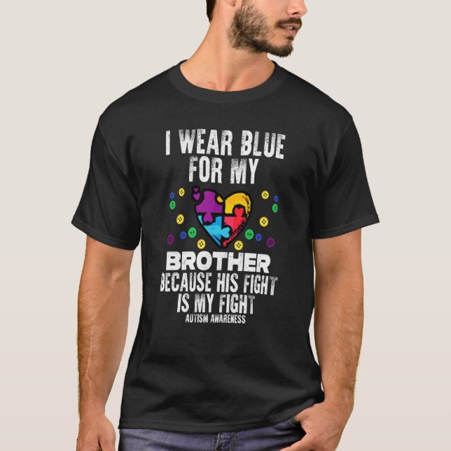 Camiseta I Wear Blue For Brother Fight Autism Aware Sister  (Frente)