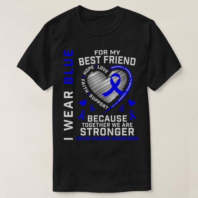 Camiseta I Wear Blue For My Best Friend Colon Cancer Awaren (Frente do Design)