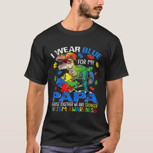 Camiseta I Wear Blue For My Papa Stronger Autism Awareness (Frente)