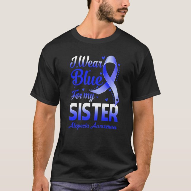 Camiseta I Wear Blue For My Sister Alopecia Awareness (Frente)