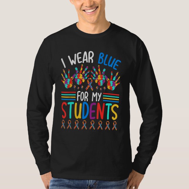 Camiseta I Wear Blue For My Students Autism Awareness Teach (Frente)