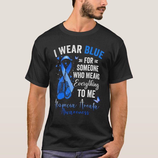 Camiseta I Wear Blue For Someone Who Means Alopecia Areata  (Frente)