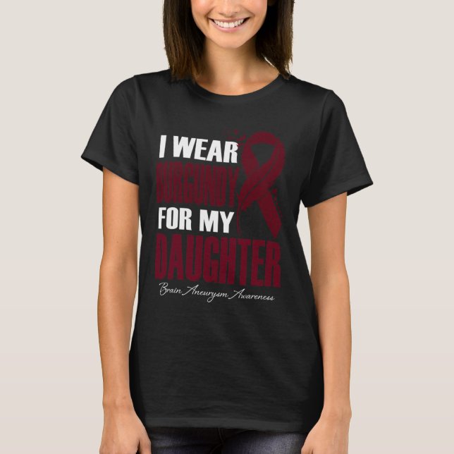 Camiseta I Wear Burgundy For My Daughter Brain Aneurysm Awa (Frente)