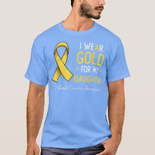 Camiseta I wear gold for my daughter childhood cancer aware