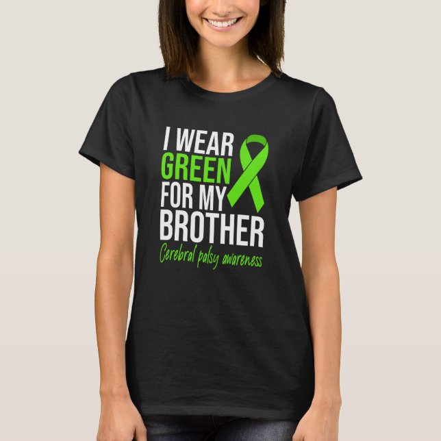 Camiseta I Wear Green For My Brother Cerebral Palsy Awarene (Frente)