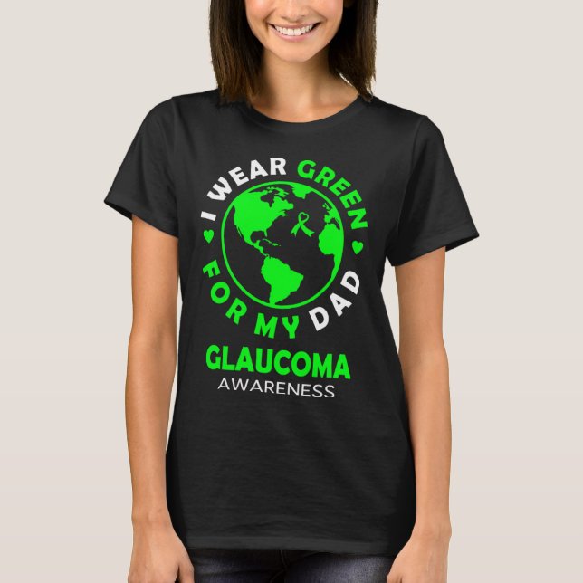 Camiseta I wear GREEN for my DAD GLAUCOMA Awareness (Frente)