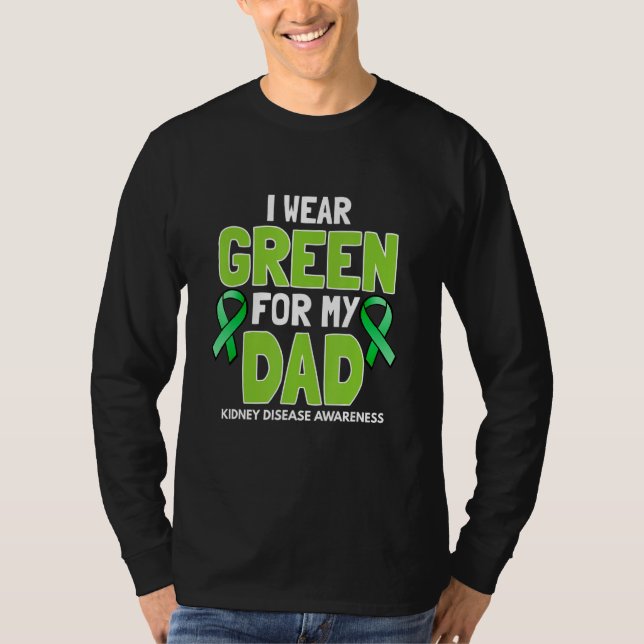 Camiseta I Wear Green For My Dad- Kidney Dieses Awareness F (Frente)