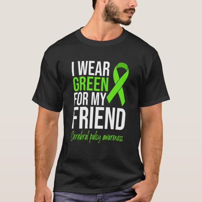 Camiseta I Wear Green For My Friend Cerebral Palsy Awarenes (Frente)
