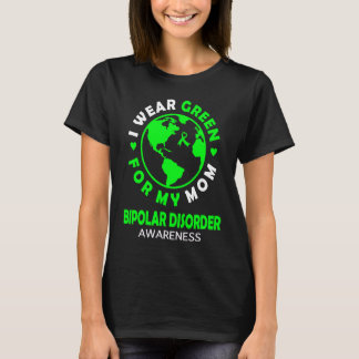 Camiseta I wear GREEN for my MOM BIPOLAR DISORDER Awareness