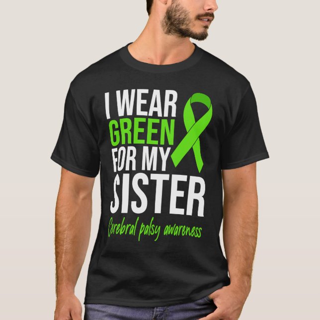 Camiseta I Wear Green For My Sister Cerebral Palsy Awarenes (Frente)
