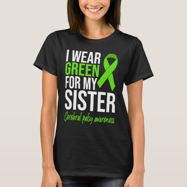 Camiseta I Wear Green For My Sister Cerebral Palsy Awarenes (Frente)