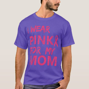 Camiseta I Wear Pink For My Mom Breast Cancer Awareness 112