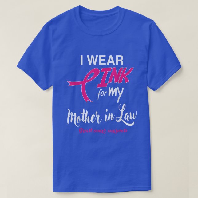 Camiseta I Wear Pink for My Mother In Law Breast Cancer Sup (Frente do Design)