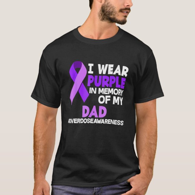 Camiseta I Wear Purple In Memory Of My Dad Overdose Awarene (Frente)
