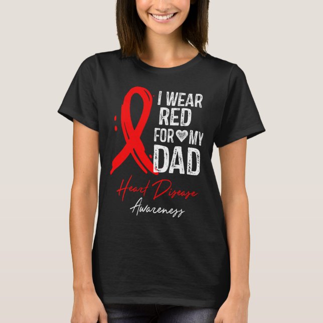 Camiseta I Wear Red For My Dad Shirt Heart Disease Awarenes (Frente)