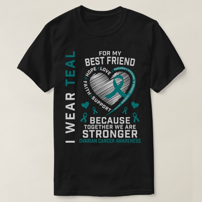 Camiseta I Wear Teal For My Best Friend Ovarian Cancer Awar (Frente do Design)
