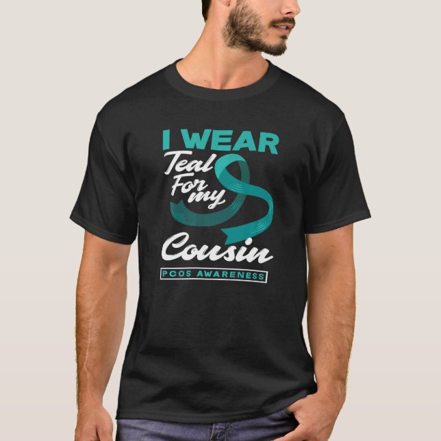 Camiseta I Wear Teal For My Cousin PCOS Awareness   (Frente)