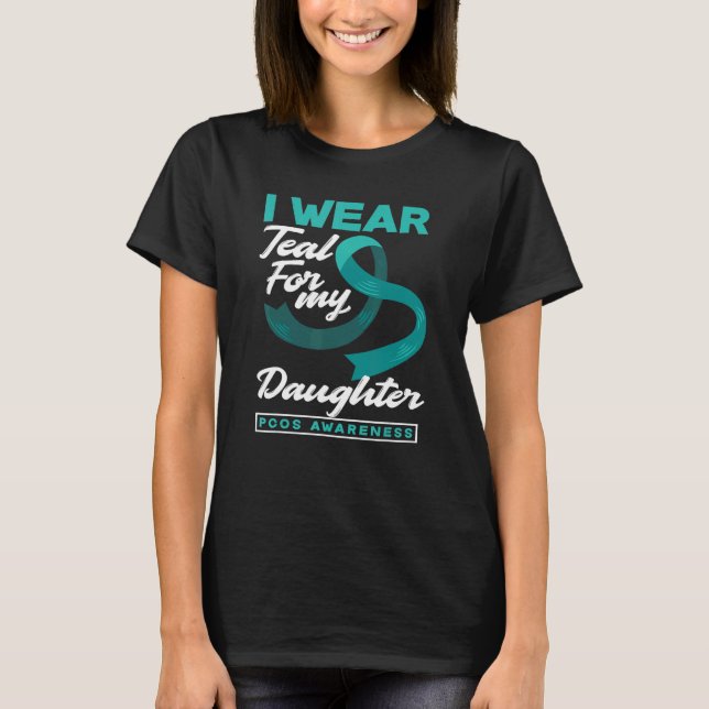 Camiseta I Wear Teal For My Daughter PCOS Awareness (Frente)