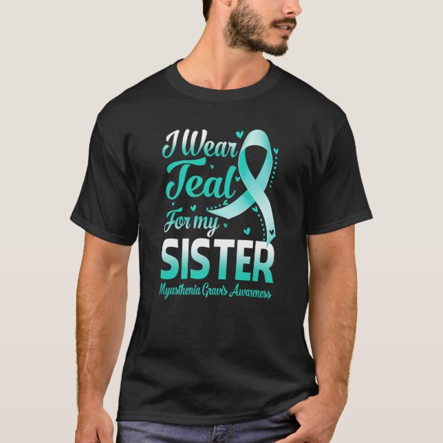 Camiseta I Wear Teal For My Sister Myasthenia Gravis Awaren (Frente)