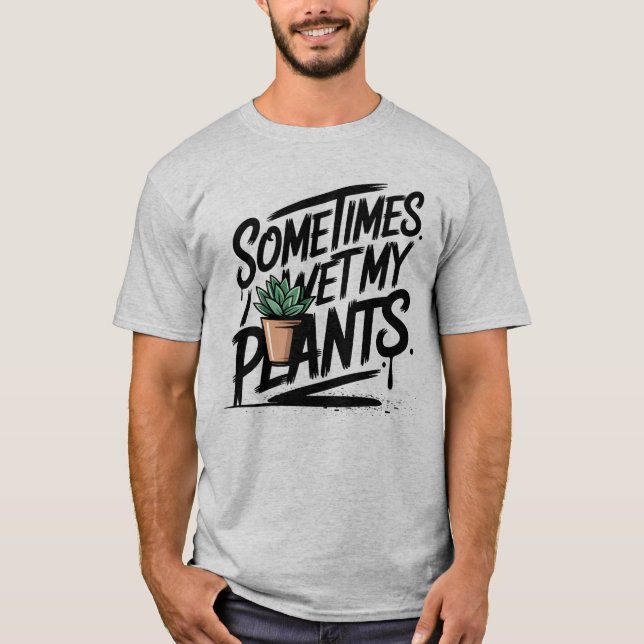 Camiseta I Wet My Plants Funny Gardening Pun (Frente)