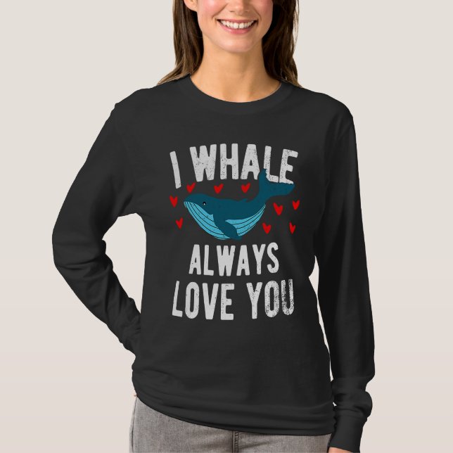 Camiseta I whale always love you  cute Orca (Frente)