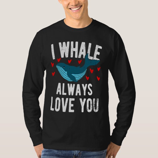 Camiseta I whale always love you  cute Orca (Frente)
