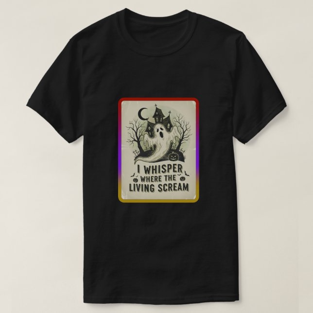 Camiseta I whisper where the living scream (Frente do Design)