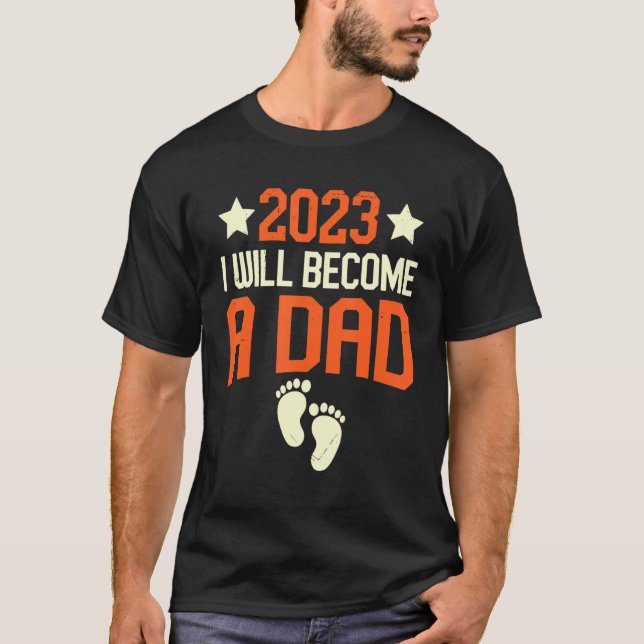 Camiseta I Will Become A Dad 2023 First Time New Fathers (Frente)