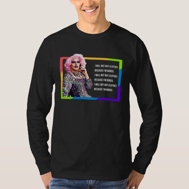 CAMISETA I WILL NOT BUY CLOTHES  DRAG QUEEN GAY PRIDE HUMOR (Frente)