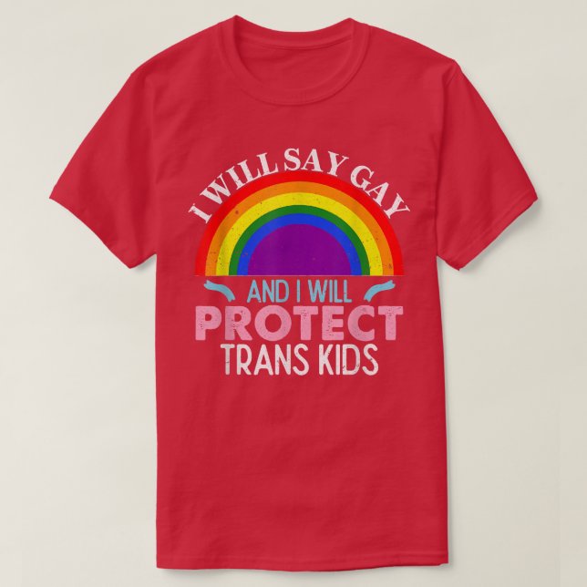 Camiseta I Will Say Gay Protect Trans Kids LGBT Support Men (Frente do Design)