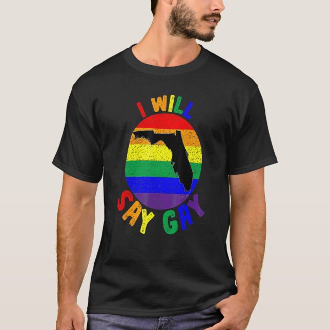 Camiseta I Will Say Gay Rainbow LGBT Pride Month LGBTQ Prou (Frente)
