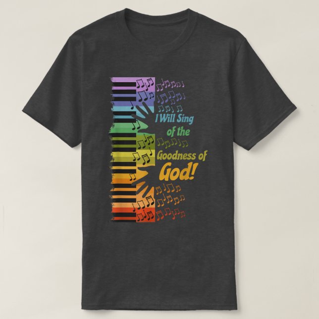 Camiseta I Will Sing of the Goodness of God  (Frente do Design)