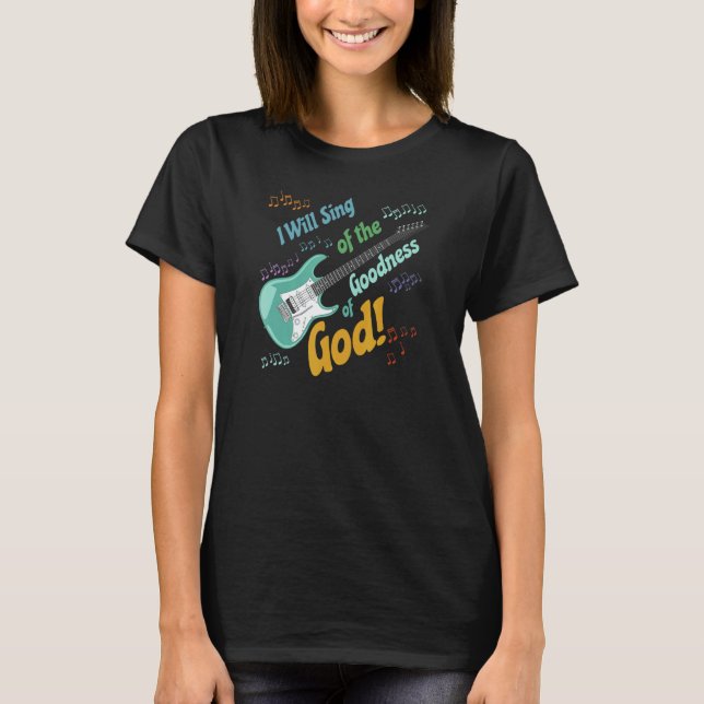 Camiseta I Will Sing of the Goodness of God  guitar (Frente)