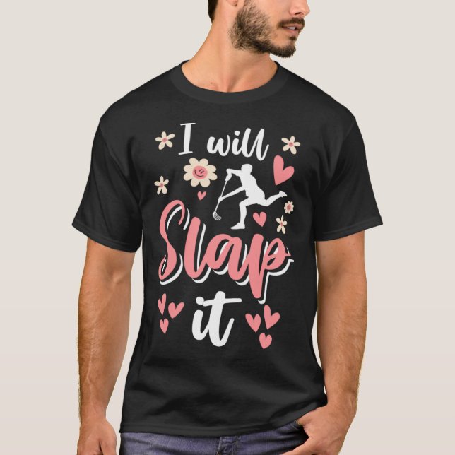 Camiseta I Will Slap It Field Hockey Player  1 (Frente)