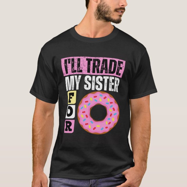 CAMISETA I WILL TRADE MY SISTER FOR A DONUT  DONUT (Frente)