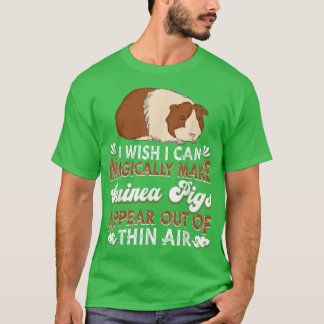 Camiseta I Wish I Can Magically Make Guinea Pigs Appear Gu