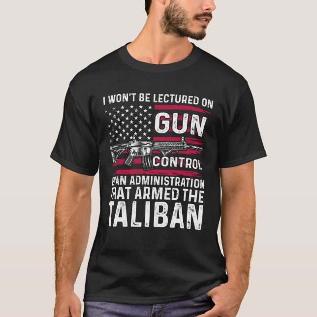 Camiseta I Won t Be Lectured On Gun Control By An Administr (Frente)