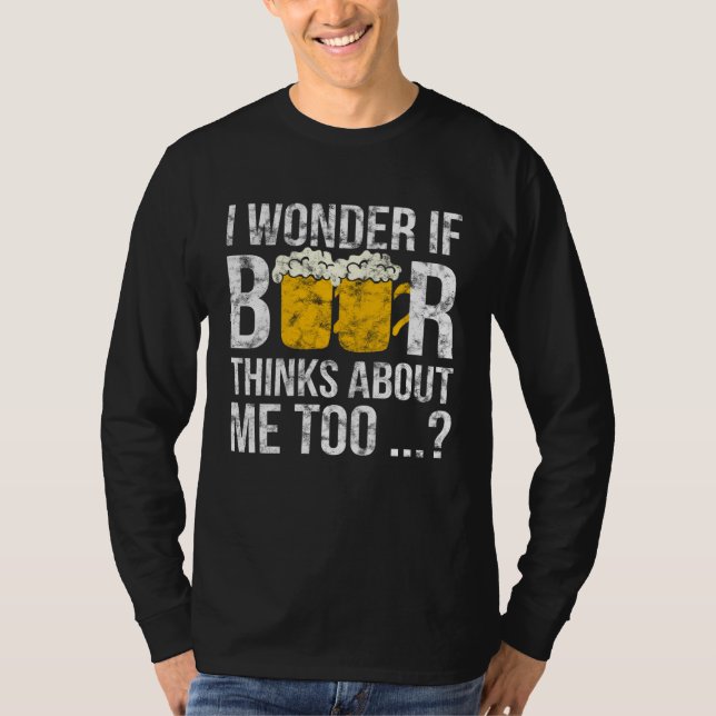Camiseta I Wonder If Beer Thinks About Me Too   Idea Men (Frente)