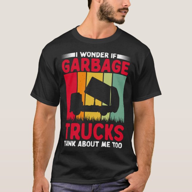 Camiseta I Wonder If Garbage Trucks Think About Me Too Retr (Frente)