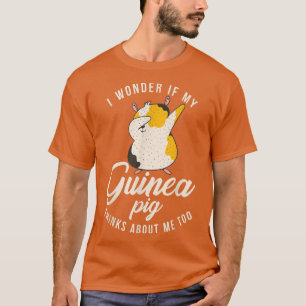 Camiseta I wonder if my Cute Guinea Pig thinks about me too