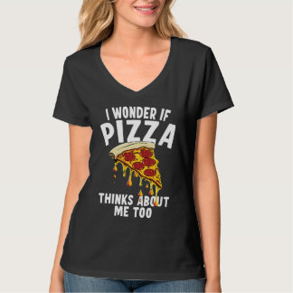 Camiseta I Wonder If Pizza Thinks About Me Too  1