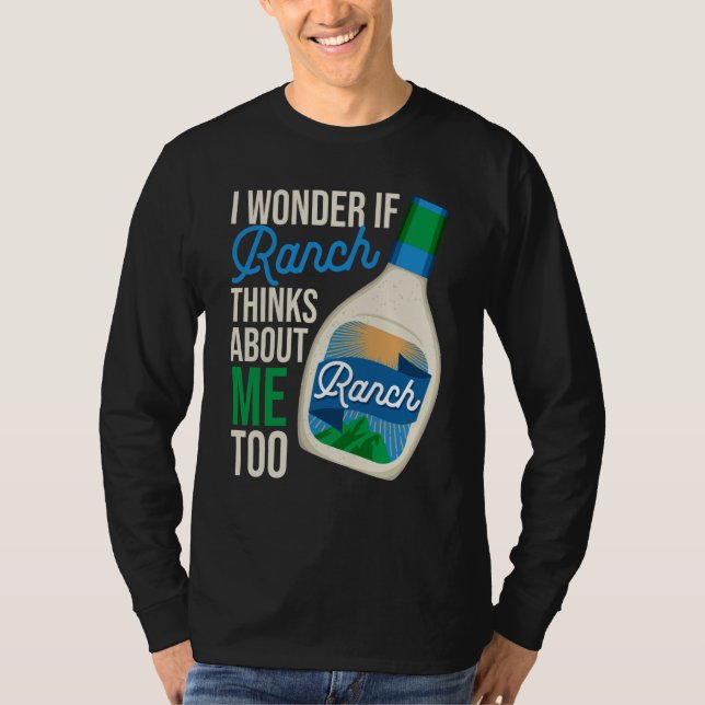 Camiseta I Wonder If Ranch Thinks About Me Too Ranch Dressi (Frente)