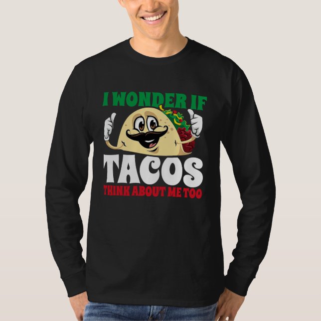 Camiseta I Wonder If Tacos Think About Me Too  Cinco De May (Frente)